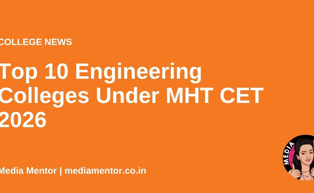 Top 10 Engineering Colleges Under MHT CET 2026 - Media Mentor