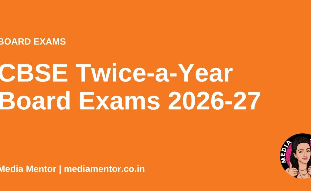 CBSE Twice-a-Year Board Exams 2026-27 - Media Mentor